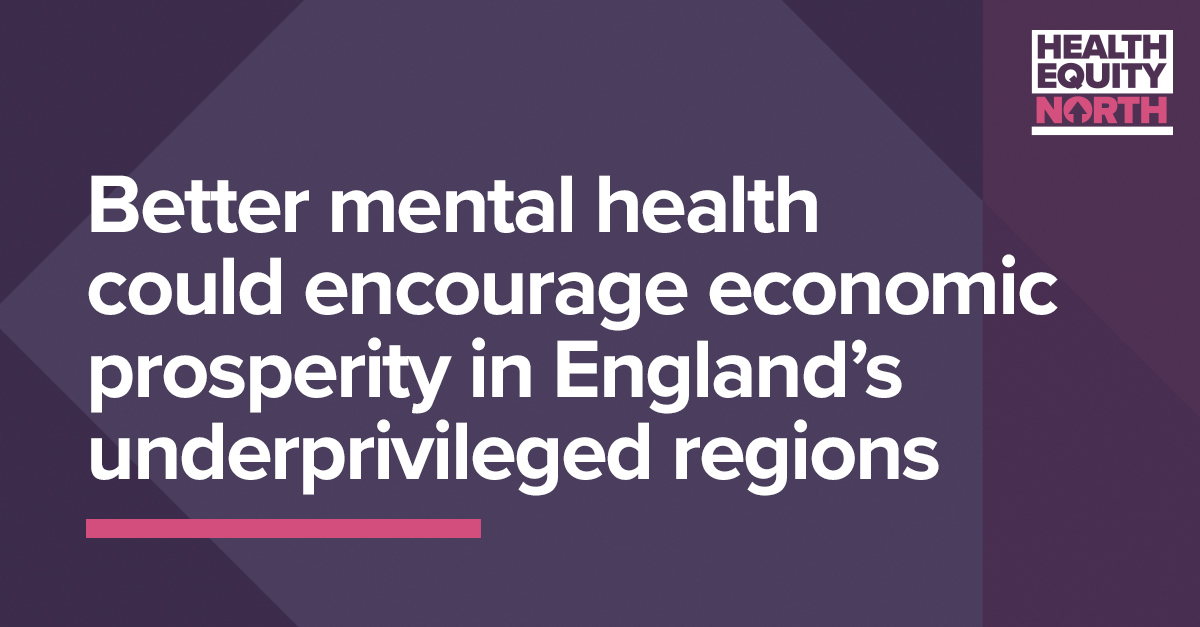 Better mental health could encourage economic prosperity in England’s underprivileged regions
