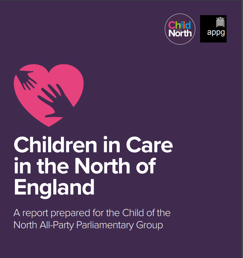 Children in Care in the North of England: a report prepared for the Child of the North APPG